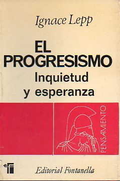 EL PROGRESISMO. INQUIETUD Y ESPERANZA. Prlogo de Jos M Gonzlez Ruiz.