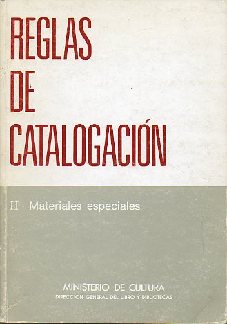 REGLAS DE CATALOGACIN. II. MATERIALES ESPECIALES. 1 edicin.