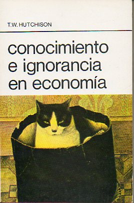 CONOCIMIENTO E IGNORANCIA EN ECONOMA. 1 edicin de 1.500 ejemplares.