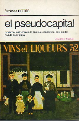 EL PSEUDOCAPITAL. Moderno instrumento de dominio econmico-poltico del mundoc apitalista. 2 edicin de 1.000 ejemplares.