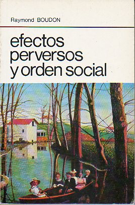 EFECTOS PERVERSOS Y ORDEN SOCIAL. Cont.: Sociologa y Libertad; Instituciones escolares y efectos perversos; La lgica de la frustracin relativa; La