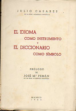 EL IDIOMA COMO INSTRUMENTO Y EL DICCIONARIO COMO SMBOLO. Prlogo de Jos Mara Pemn.