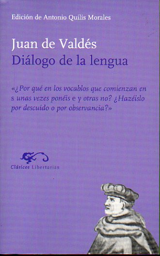 DILOGO DE LA LENGUA. Edicin de Antonio Quilis Morales.