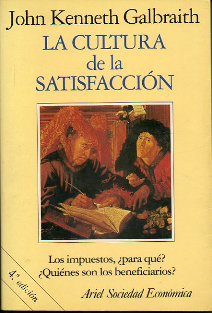 LA CULTURA DE LA SATISFACCIN. Los impuestos, para qu? Quines son los beneficiarios? 4 edicin.