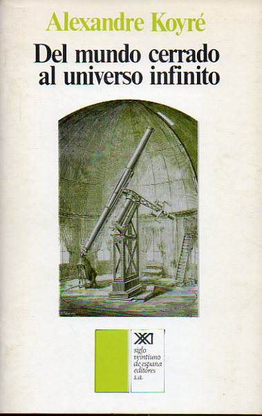 DEL MUNDO CERRADO AL UNIVERSO INFINITO. 1 edicin en espaol.