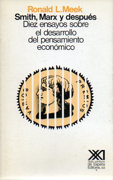 SMITH, MARX Y DESPUS. Diez ensayos sobre el desarrollo del pensamiento econmico. 1 edicin en castellano.