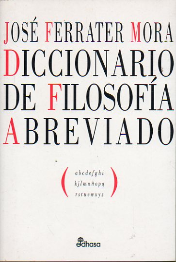 DICCIONARIO DE FILOSOFA ABREVIADO. Texto preparado por Eduardo Garca Belsunce y Ezequiel de Olaso.