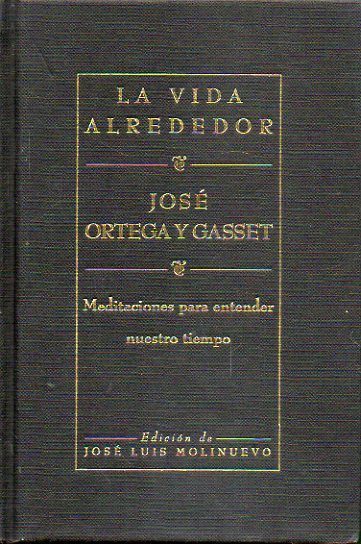 LA VIDA ALREDEDOR. Meditaciones para entender nuestro tiempo. Edicin de Jos Luis Molinuevo.