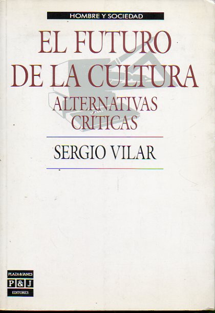 EL FUTURO DE LA CULTURA. Alternativas crticas. 1 edicin.