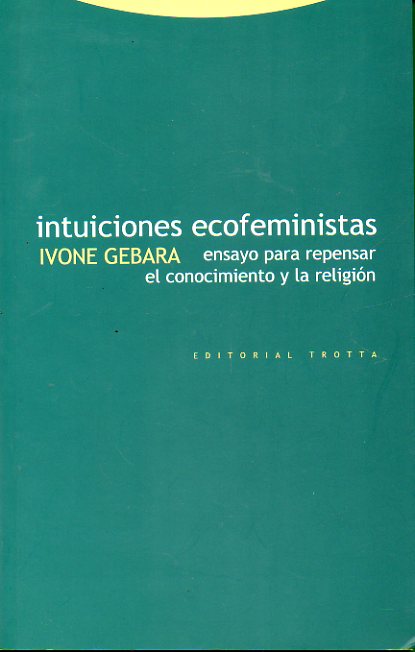 INTUICIONES ECOFEMINISTAS. Ensayo para repensar el conocimiento y la religin.