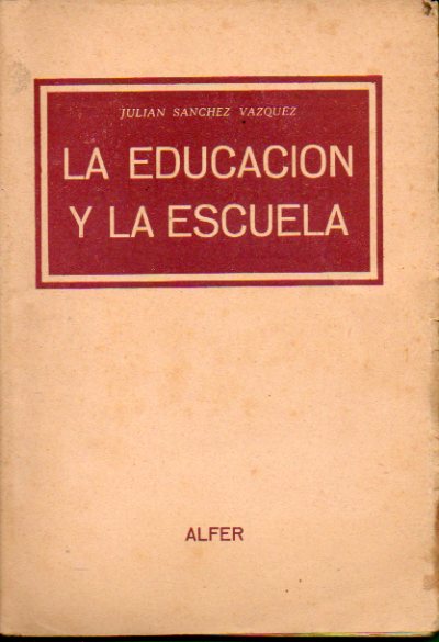 LA EDUCACIN Y LA ESCUELA. Tomo I. LA EDUCACIN EN EL MEDIO ESCOLAR.