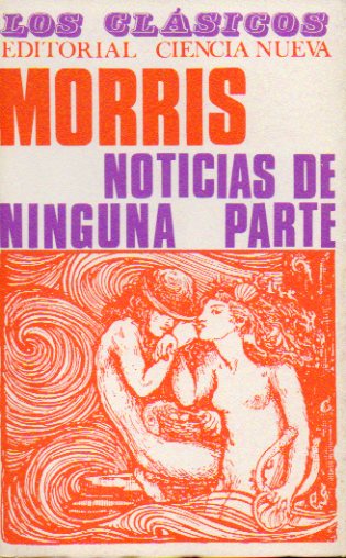 NOTICIAS DE NINGUNA PARTE O UNA ERA DE REPOSO (CAPTULOS PARA UNA NOVELA UTPICA). Prlogo de Jess Munrriz Peralta.