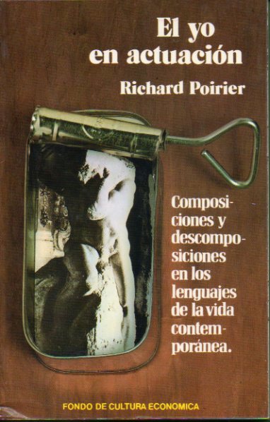 EL YO EN ACTUACIN. Composiciones y descomposiciones en los lenguajes de la vida contempornea.