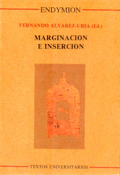 MARGINACIN E INSERCIN. Los nuevos retos de las polticas sociales. Con la participacin de Francis Bailleau, Carlota BUstelo, Ramn Cotarelo, Lina G