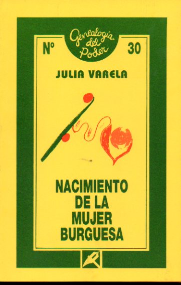 NACIMIENTO DE LA MUJER BURGUESA. EL CAMBIANTE DESEQUILIBRIO DE PODER ENTRE LOS SEXOS. 1 edicin.