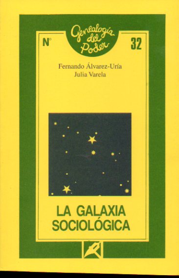 LA GALAXIA SOCIOLGICA. Colegios invisibles y relaciones de poder en el proceso de institucionalizacin de la sociologa en Espaa. 1 edicin.