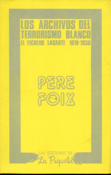 LOS ARCHIVOS DEL TERRORISMO BLANCO. EL FICHERO LASARTE (1910-1930).