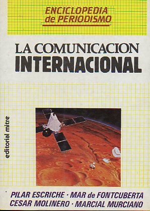 ENCICLOPEDIA DEL PERIODISMO. La comunicacin internacional.