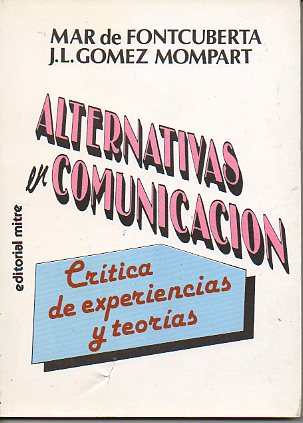 ALTERNATIVAS EN COMUNICACIN. Crtica de experiencias y teoras.