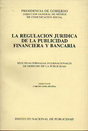 LA REGULACIN JURDICA DE LA PUBLICIDAD FINANCIERA Y BANCARIA. Segundas jornadas internacionales de derecho de la publicidad.