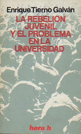 LA REBELIN JUVENIL Y EL PROBLEMA EN LA UNIVERSIDAD.