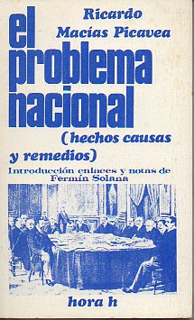 EL PROBLEMA NACIONAL (HECHOS, CAUSAS Y REMEDIOS). Edicin de Fermn Solana.