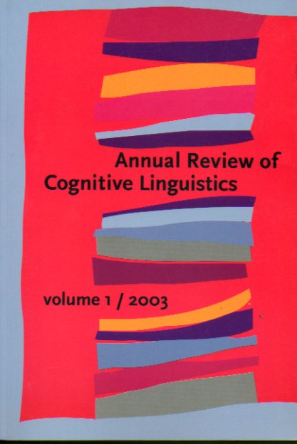 ANNUAL REVIEW OF COGNITIVE LINGUISTICS. Vol. 1. Enrevista con George Lakoff; textos de Stephan Th. Gries, Zeki Hamawand, Ana Ortigosa Pastor,  Carita