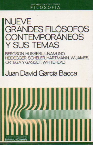 NUEVE GRANDES FILSOFOS CONTEMPORNEOS Y SUS TEMAS. Bergson, Husserl, Unamuno, Heidegger, Scheler, Hartmann, W. James, Ortega y Gasset, Withehead.