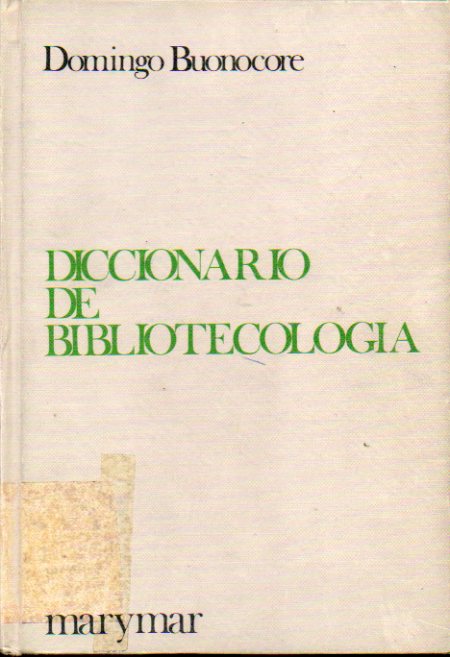 DICCIONARIO DE BIBLIOTECOLOGA. Trminos relativos a la Bibliologa, Bibliogrfa, Bibliofilia, Biblioteconoma, Archivologa, Documentologa, Tipograf