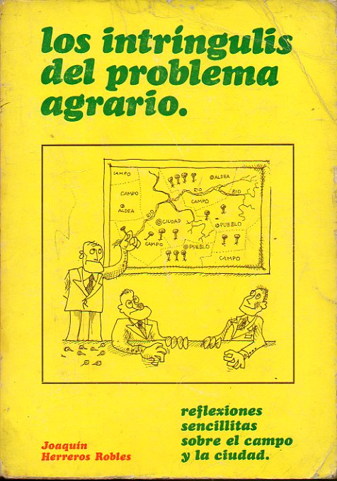 LOS INTRNGULIS DEL PROBLEMA AGRARIO. Reflexiones sencillitas sobr el campo y la ciudad.