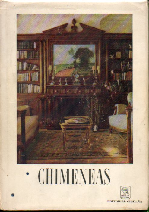 CHIMENEAS. Marqus de Lozoya: La chimenena en la historia; Antonio Cmara: Construccin de chimenenas de calefaccin; Juan Lafora: Accesorios dle hoga