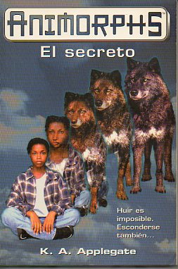 ANIMORPHS. 9. EL SECRETO.