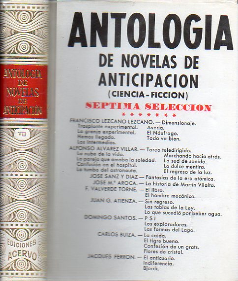 ANTOLOGA DE NOVELAS DE ANTICIPACIN (CIENCIA-FICCIN). Sptima Seleccin. Francisco Lezcano Lezcano: Dimensionaje. Transplante experimental. Avera.