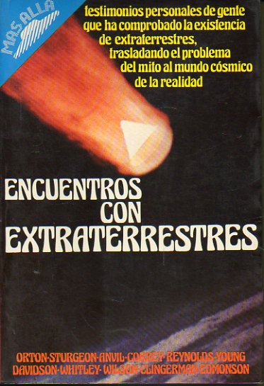 ENCUENTROS CON EXTRATERRESTRES. Textos de arthur W. Orton, Theodore Sturgeon, Christopher Anvil, Lee Correy, Marck Reynold, Robert F. Young, Avram Dav