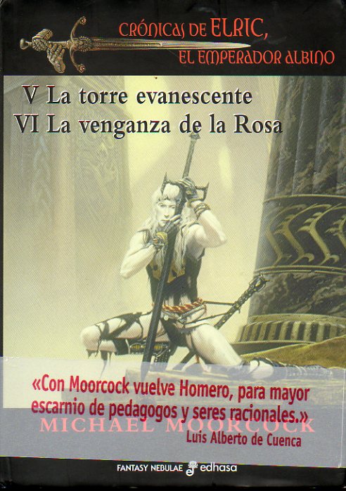 CRNICAS DE ELRIC DE MELNIBON, EL EMPERADOR ALBINO. V. LA TORRE EVANESCENTE. VI. LA VENGANZA DE LA ROSA.