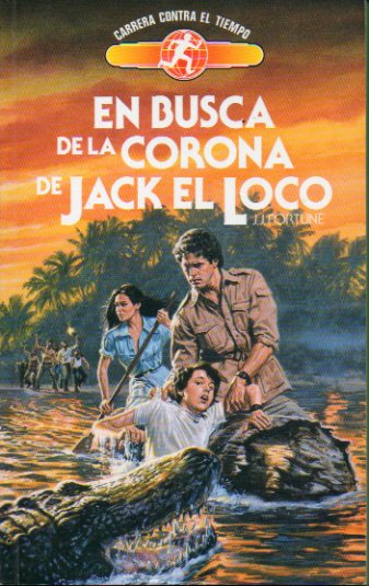 CARRERA CONTRA EL TIEMPO. 4. EN BUSCA DE LA CORONA DE JACK EL LOCO.