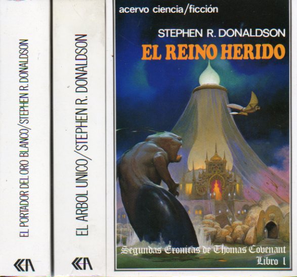 SEGUNDAS CRNICAS DE THOMAS COVENANT. 3 vols. Libro I. EL REINO HERIDO. Libro II. EL RBOL NICO. Libro III. EL PORTADOR DEL ORO BLANCO. 2 ed.