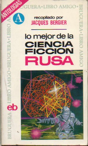 LO MEJOR DE LA CIENCIA-FICCIN RUSA. Vladimir Dudincev: Cuentos de Ao Nuevo; A. Dneprov: La mquina C, modelo nmero uno; Victor Saparin: El Gul cel