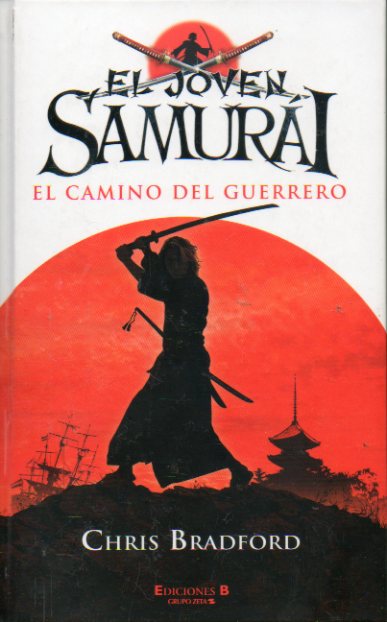 EL JOVEN SAMURAI. EL CAMINO DEL GUERRERO. 1 edicin.