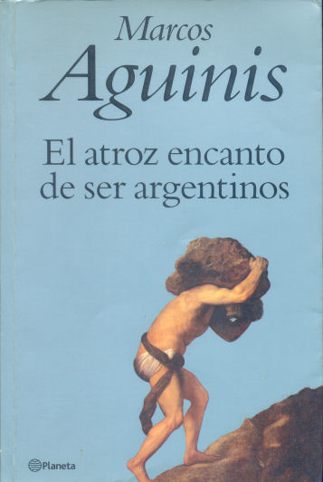 El atroz encanto de ser argentinos