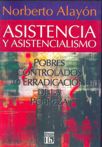 Asistencia y asistencialismo: Pobres controlados o erradicacin de la pobreza