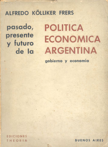 Pasado, presente y futuro de la Politica economica argentina