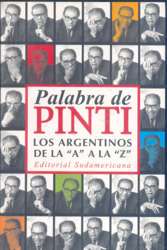 Palabra de Pinti Los argentinos de la A a la Z