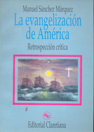 La evangelizacion de America: Retrospeccion crtica