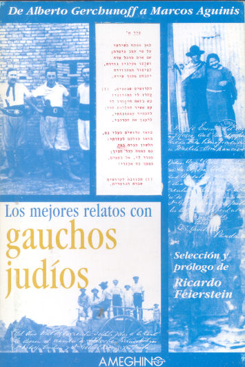Los mejores relatos con gauchos judos: de Alberto Gerchunoff a Marcos Aguinis