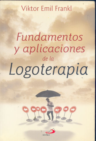 Fundamentos y aplicaciones de la logoterapia