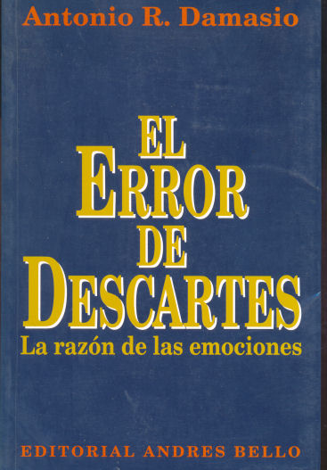 El error de Descartes - La razn de las emociones