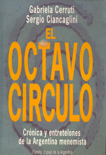 El octavo circulo - Crnica y entretelones de la Argentina menemista