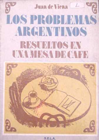 Los problemas argentinos resueltos en una mesa de caf