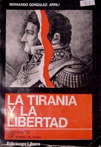 La tirania y la libertad - Juicio historico sobre Juan Manuel de Rozas